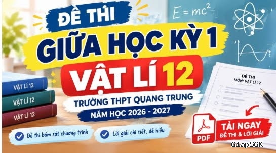 Đề Thi Giữa Học Kỳ 1 Vật Lí 12 Trường THPT Quang Trung Năm Học 2026–2027