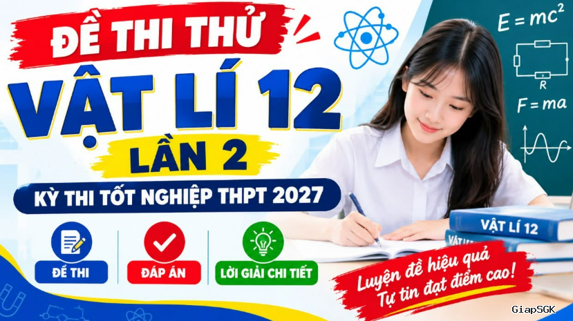 Đề Thi Thử Vật Lí 12 Lần 2 Tốt Nghiệp THPT 2027