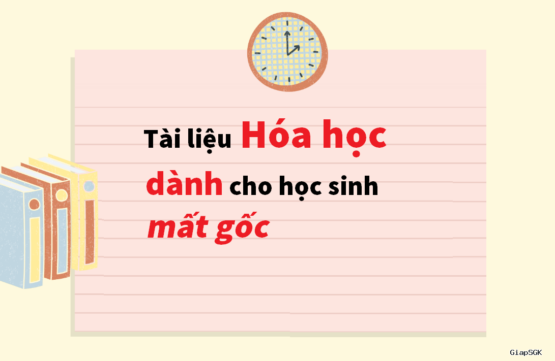 Tài liệu Hóa học dành cho học sinh mất gốc