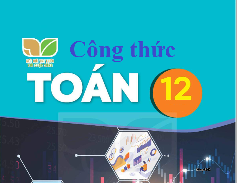 Tóm tắt kiến thức và công thức Toán 12 sách Kết nối tri thức hk1 và hk2