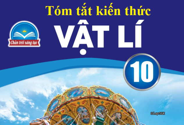 Tóm tắt kiến thức Vật lý 10 Chân trời sáng tạo hk1 và hk2