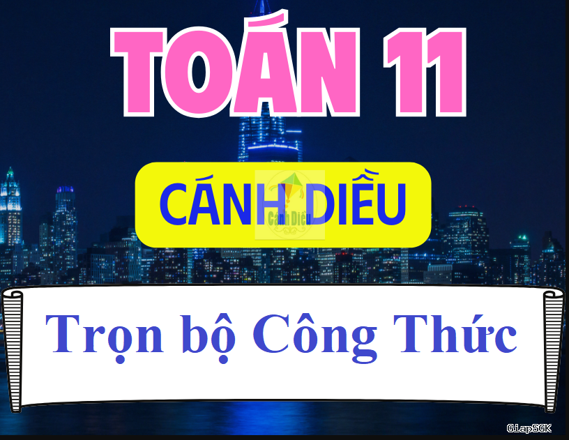 Tổng hợp các công thức toán 11 cánh diều học kì 1 và học kì 2